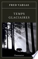 Lire la suite à propos de l’article Temps Glacières – Fred Vargas
