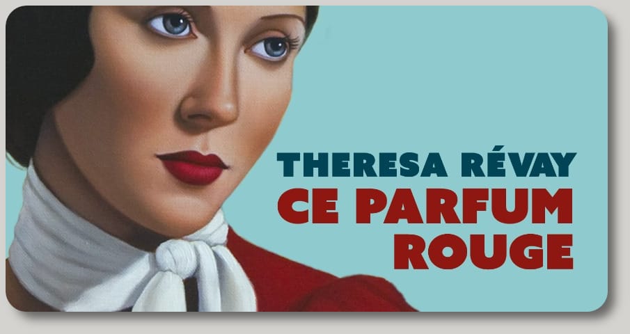 Lire la suite à propos de l’article Ce parfum rouge – Thérésa Révay
